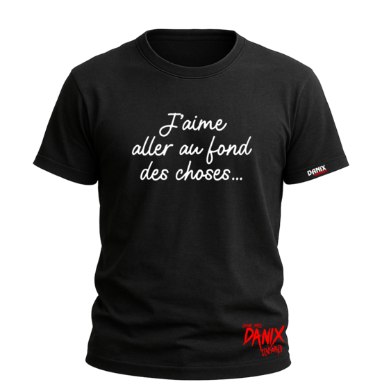 Tshirt J'aime aller au fond des choses [DANIX CENSORED]